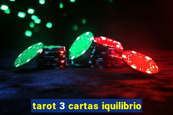 tarot 3 cartas iquilibrio